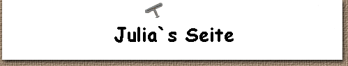 Julia`s Seite