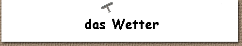 das Wetter